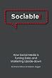 Sociable!: How Social Media is Turning Sales and Marketing Upside Down