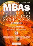 The Association of Mbas Guide to Business Schools 1998/99