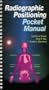 Radiographic Positioning Pocket Manual