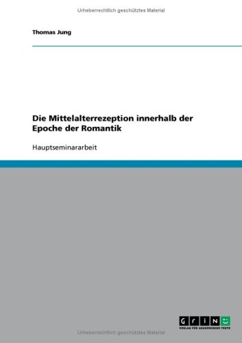 Die Mittelalterrezeption innerhalb der Epoche der Romantik