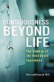Consciousness Beyond Life: The Science of the Near-Death Experience [Hardcover]