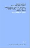 Search : Cheese making: a book for practical cheesemakers, factory patrons, agricultural colleges and dairy schools