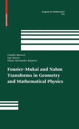Fourier-Mukai and Nahm transforms in geometry and mathematical physicsの表紙