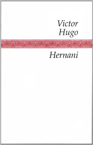 Hernani, by Victor Hugo Hernani, by Victor Hugo