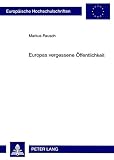 Europas vergessene Öffentlichkeit : Probleme einer Demokratisierung der Europäischen Union