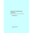 Genetic Engineering of Plants: Agricultural Research Opportunities and Policy Concerns by National Research Council
