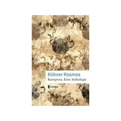K�hner Kosmos: Kurzprosa. Eine Anthologie