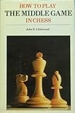 How to play the middle game in chess