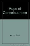 Maps of consciousness : I Ching, tantra, tarot, alchemy, astrology, actualism