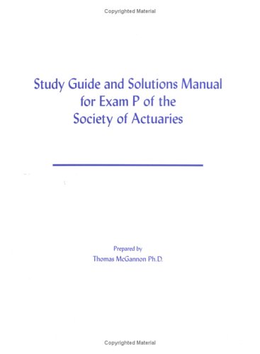 Study Guide And Solutions Manual For Exam P Of The Society Of Actuaries