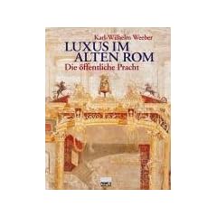 Luxus im alten Rom. Die �ffentliche Pracht