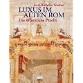 Luxus im alten Rom. Die �ffentliche Pracht