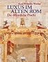 Luxus im alten Rom. Die �ffentliche Pracht
