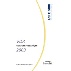 VDR-Gesch�ftsreiseanalyse. In Zusammenarbeit mit BearingPoint: VDR Gesch�ftsreiseanalyse 2003