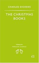 The Christmas Books: A Christmas Carol; The Chimes; The Cricket on the Hearth (Penguin Popular Classics)