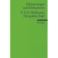 Erl�uterungen und Dokumente zu E.T.A. Hoffmann: Der goldne Topf
