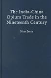 The India-China Opium Trade in the Nineteenth Century