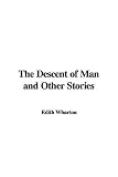 The Descent of Man and Other Stories