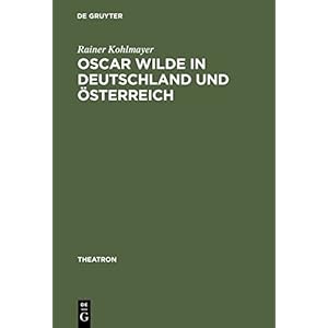 Oscar Wilde in Deutschland und Österreich: Untersuchungen zur Rezeption der Komödien und