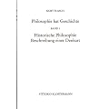 Philosophie hat Geschichte. Bd. 1: Historische Philosophie. Beschreibung einer Denkart