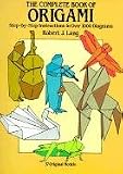 The Complete Book of Origami: Step-By Step Instructions in Over 1000 Diagrams/48 Original Models (Origami)
