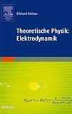 Theoretische Physik: Elektrodynamik - Eckhard Rebhan