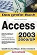 Das gro�e Buch Access 2003 - sowie Version XP/2000.