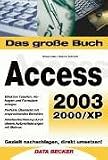 Das große Buch Access 2003 - sowie Version XP/2000.