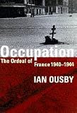Occupation : the ordeal of France, 1940-1944