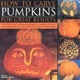 How to Carve Pumpkins for Great Results