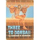 Three to Dorsai!: Three novels from the Childe Cycle: Necromancer, Tactics of Mistake, and Dorsai! by Gordon R. Dickson