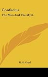 Confucius: The Man and the Myth