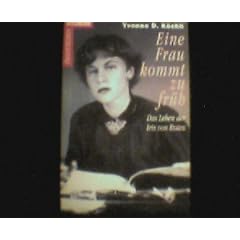 Eine Frau kommt zu fr�h. Das Leben der Iris von Roten.