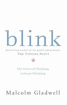 Blink: The Power of Thinking Without Thinking