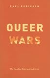 Queer Wars: The New Gay Right and Its Critics
