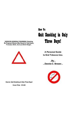 How to Quit Smoking in Only Three Days: A Personal Guide to End Tobacco Use