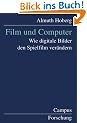 Film und Computer: Wie digitale Bilder den Spielfilm ver�ndern (Campus Forschung)