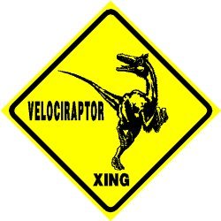 VELOCIRAPTOR CROSSING sign * street dinosaurs