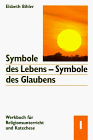 Symbole des Lebens - Symbole des Glaubens - Werkbuch f&uuml;r Religionsunterricht und Katechese: Symbole des Lebens, Symbole des Glaubens, 3 Bde., Bd.1, Licht - Feuer - Elsbeth Bihler