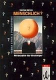 Menschlich? Philosophie f�r Einsteiger