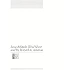 Click here to buy Low-Altitude Wind Shear and Its Hazard to Aviation by  Committee on Low-Altitude Wind Shear and Its Hazard to Aviation, Aeronautics and Space Engineering Board, Atmospheric Sciences and Climate Board, and National Research Council.