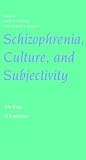 Schizophrenia, Culture, and Subjectivity: The Edge of Experience (Cambridge Studies in Medical Anthropology)