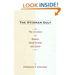 The Ottoman Gulf: The Creation of Kuwait, Saudi Arabia and Qatar, 1870-1914
