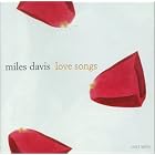 Click here to buy Love Songs (+2 Bonus Tracks) by  Miles Davis .