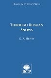 Through Russian Snows: A Story of Napoleon's Retreat from Moscow