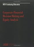 Corporate Financial Decision Making and Equity Analysis