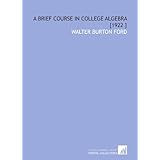 a brief course in college algebra 1922 