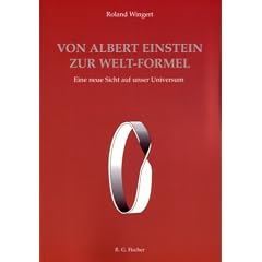 Von Albert Einstein zur Welt-Formel: Eine neue Sicht auf unser Universum