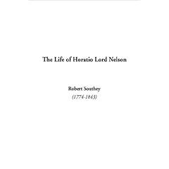 The Life of Horatio Lord Nelson, the