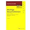 Wichtige Steuerrichtlinien: Richtlinien in Ausz�gen zur Abgabenordnung, Einkommensteuer, Lohnsteuer, K�rperschaftsteuer, Gewerbesteuer, Umsatzsteuer